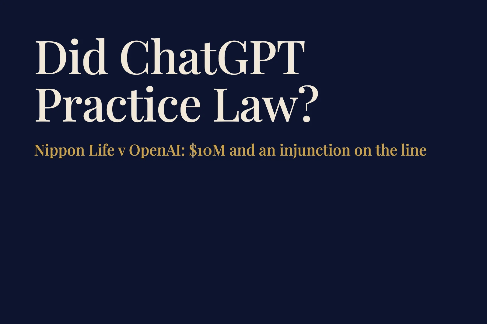 Nippon Life v. OpenAI: ChatGPT Accused of Practicing Law